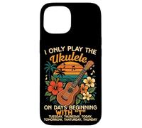 Hawaiian Ukulele Uke I Only Play The Ukulele On Days Case for iPhone 15