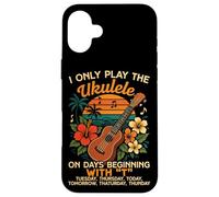 Hawaiian Ukulele Uke I Only Play The Ukulele On Days Case for iPhone 16 Plus