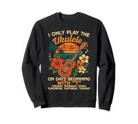 Hawaiian Ukulele Uke I Only Play The Ukulele On Days Sweatshirt