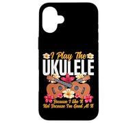 Hawaiian Ukulele Uke I Play The Ukulele Because I Like It, Case for iPhone 16 Plus