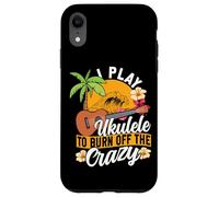 Hawaiian Ukulele Uke I Play Ukulele To Burn Off The Crazy Case for iPhone XR