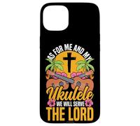 Hawaiian Ukulele Uke Jesus Faith Christian As For Me And My Case for iPhone 15 Plus