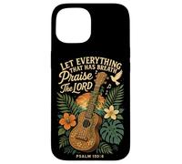 Hawaiian Ukulele Uke Let Everything That Has Breath Praise Case for iPhone 15