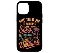 Hawaiian Ukulele Uke She Told Me To Whisper Something Sexy Case for iPhone 12/12 Pro