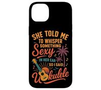 Hawaiian Ukulele Uke She Told Me To Whisper Something Sexy Case for iPhone 14 Plus