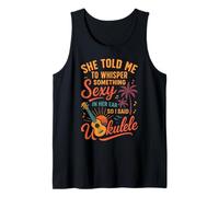 Hawaiian Ukulele Uke She Told Me to Whisper Something Sexy Tank Top