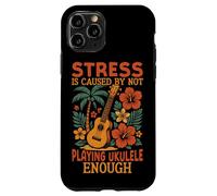 Hawaiian Ukulele Uke Stress Is Caused By Not Playing Ukulele Case for iPhone 11 Pro