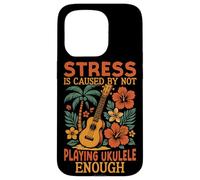 Hawaiian Ukulele Uke Stress Is Caused By Not Playing Ukulele Case for iPhone 15 Pro
