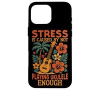 Hawaiian Ukulele Uke Stress Is Caused By Not Playing Ukulele Case for iPhone 16 Pro Max