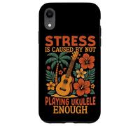 Hawaiian Ukulele Uke Stress Is Caused By Not Playing Ukulele Case for iPhone XR
