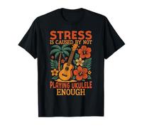 Hawaiian Ukulele Uke Stress is Caused by Not Playing Ukulele T-Shirt