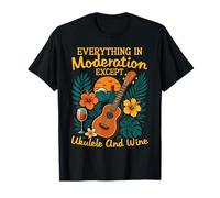 Hawaiian Ukulele Uke Wine Everything in Moderation Except T-Shirt