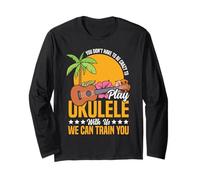 Hawaiian Ukulele Uke You Don't Have to Be Crazy to Play Long Sleeve T-Shirt