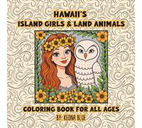 HAWAII'S ISLAND GIRLS & LAND ANIMALS: COLORING BOOK FOR ALL AGES