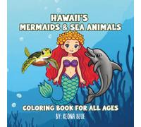 HAWAII'S MERMAIDS & SEA ANIMALS: COLORING BOOKS FOR ALL AGES