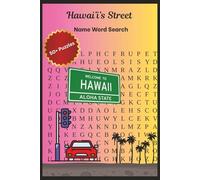 Hawai'i's Street Name Word Search: Hawai'i's Street Name Word Search Adventure Featuring Real Hawaiian Street Names; 50+ Puzzles • 110 Pages • 6" x 9" Size; Explore the Roads of O‘ahu, Maui & Kaua‘i