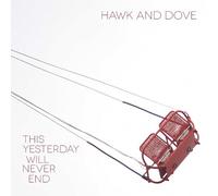 Hawk and Dove - This Yesterday Will Never End