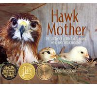 Hawk Mother: The Story of a Red-tailed Hawk Who Hatched Chickens: 1 (Hawk Mother, 1)