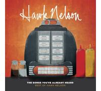 HAWK NELSON - Songs You'Ve Already Heard: Best Of Hawk Nelson, The
