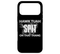 HAWK TUAH - HAWK TUSH - HAWK TUA - SPIT ON THAT THANG Case for iPhone 17 Pro Max