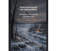 HAWK WHO WALKED THE THREE WORLDS & HE WHO WALKED TOWARD THE GREAT LAW: Two Novels