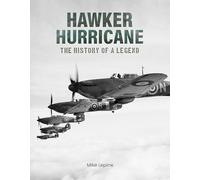 Hawker Hurricane - The History of a Legend