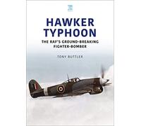 Hawker Typhoon: The RAF's Ground-Breaking Fighter-Bomber (Historic Military Aircraft Series)