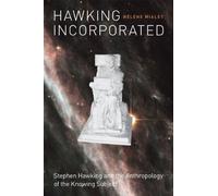 Hawking Incorporated: Stephen Hawking and the Anthropology of the Knowing Subject