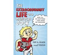 Hawkins, Daniel - The Extraordinary Life of a Mediocre Jock: God, I'll Do Anything - Just Make Me Awesome (Adventures with Flex)