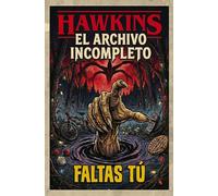 Hawkins. El Archivo Incompleto: Solo Faltas tú. Stranger Things Libro. Merchandising Stranger Things. Regalo para fan Stranger...