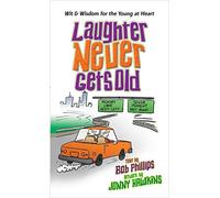 Hawkins, Jonny - Laughter Never Gets Old: Wisdom and Wit for the Young at Heart