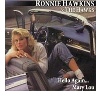 RONNIE HAWKINS - Hello Again Mary Lou