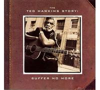 Hawkins Ted - Ted Hawkins Story-Suffer No Mo