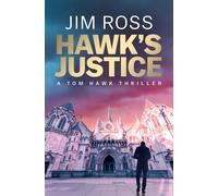 Hawk's Justice : A Tom Hawk Thriller Volume 1