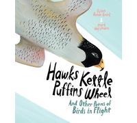 Hawks Kettle, Puffins Wheel: And Other Poems of Birds in Flight