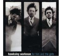 Hawksley Workman - For Him & the Girls
