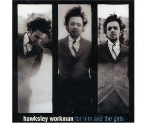Hawksley Workman - For Him & the Girls