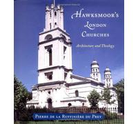 Hawksmoor′s London Churches - Architecture & Theology