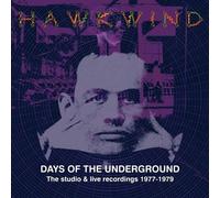 HAWKWIND - DAYS OF THE UNDERGROUND - THE STUDIO AND LIVE RECORDINGS 1977-1979