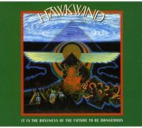 Hawkwind - It is the Business of the Future to Be Dangerous