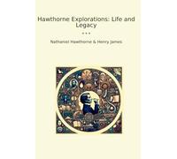 Hawthorne Explorations: Life and Legacy (Classic Bundles)