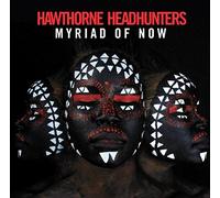 Hawthorne Headhunters - Myriad Of Now
