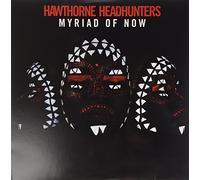 Hawthorne Headhunters - Myriad Of Now [VINYL]