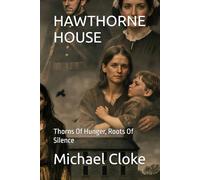 HAWTHORNE HOUSE: Thorns Of Hunger, Roots Of Silence