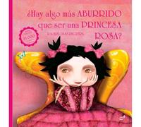 Hay algo mas aburrido que ser una princesa rosa? (Trampantojo)