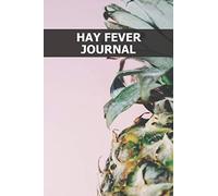 Hay Fever Journal: Self-help allergies book to heal - Symptom diary to fill out - Pollen allergy - Cause - Documentation