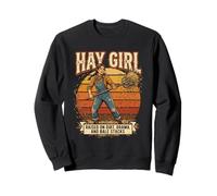 Hay Girl Raised on Dirt Drama Bale Stacks Sweatshirt