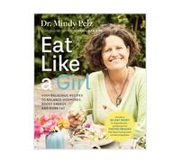 Hay House Eat Like A Girl Cook Book - 100+ Recipes By Dr Mindy Pelz