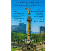 Hay más tiempo que vida: Una semblanza del México de los años 60 a los 90 Relato en dos vertientes