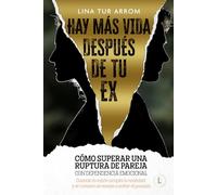 HAY MÁS VIDA DESPUÉS DE TU EX: Cómo superar una ruptura de pareja con dependencia emocional (Del miedo al amor)
